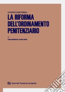 La riforma dell'ordinamento penitenziario libro di Fiorentin Fabio; Fiorio Carlo