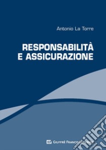 Responsabilità e assicurazione libro di La Torre A. (cur.)