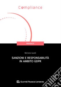 Sanzioni e responsabilità in ambito GDPR libro di Iaselli Michele