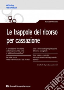 Le trappole del ricorso per Cassazione libro di Magi Raffaello; Iannotti Gennaro