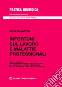 Infortuni sul lavoro e malattie professionali libro di De Matteis Aldo