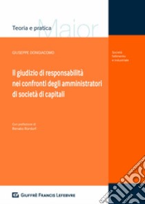 Il giudizio di responsabilità nei confronti degli amministratori di società di capitali libro di Dongiacomo Giuseppe