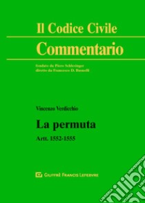 La permuta. Artt.1552-1555 libro di Verdicchio Vincenzo