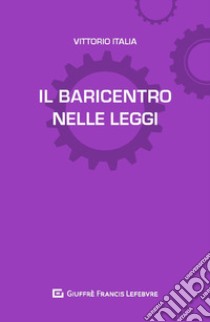 Il baricentro nelle leggi libro di Italia Vittorio