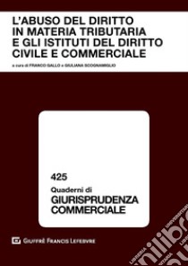 L'abuso del diritto in materia tributaria e gli istituti del diritto civile e commerciale libro di Scognamiglio G. (cur.); Gallo F. (cur.)