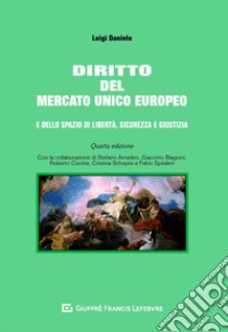 Diritto del mercato unico europeo e dello spazio di libertà, sicurezza e giustizia libro di Daniele Luigi