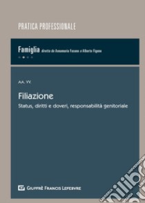 Filiazione. Status, diritti e doveri, responsabilità libro di Figone A. (cur.); Fasano A. (cur.)