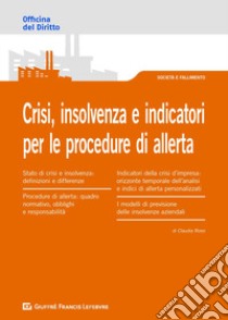 Crisi, insolvenza e indicatori per le procedure di allerta libro di Rossi Claudia