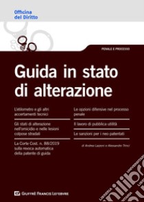 Guida in stato di alterazione libro di Lazzoni Andrea; Trinci Alessandro