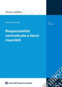 Responsabilità contrattuale e danni risarcibili libro di Mazzon Riccardo