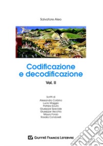 Codificazione e decodificazione. Vol. 2 libro di Aleo Salvatore