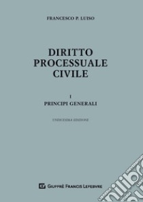Diritto processuale civile. Vol. 1: Principi generali libro di Luiso Francesco Paolo