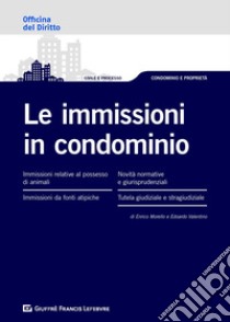 Le immissioni in condominio libro di Morello Enrico; Valentino Edoardo