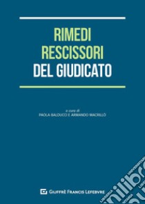 I rimedi rescissori del giudicato libro di Balducci P. (cur.); Macrillò A. (cur.)