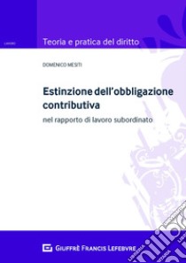 Estinzione dell'obbligazione contributiva nel rapporto di lavoro subordinato libro di Mesiti Domenico