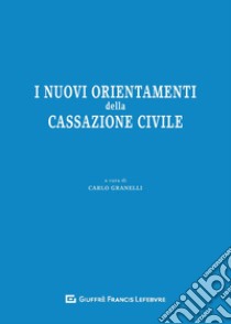 I nuovi orientamenti della Cassazione civile libro di Granelli C. (cur.)