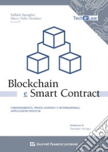 Blockchain e smart contract. Funzionamento, profili giuridici e internazionali, applicazioni pratiche libro di Battaglini R. (cur.); Giordano M. (cur.)