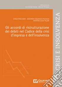 Gli accordi di ristrutturazione dei debiti nel codice della crisi d'impresa e dell'insolvenza libro di Staunovo Polacco Edoardo; Pagliughi Carlo; Pillon Martina Elisa