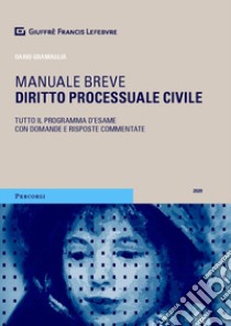 Diritto processuale civile. Manuale breve. Tutto il programma d'esame con domande e risposte commentate libro di Gramaglia Dario