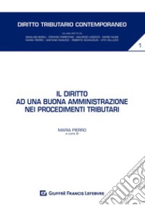 Il diritto ad una buona amministrazione nei procedimenti tributari libro di Pierro M. (cur.)