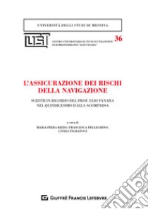 L'assicurazione dei rischi della navigazione libro di Rizzo M. P. (cur.); Ingratoci C. (cur.); Pellegrino F. (cur.)