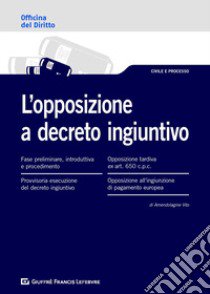 L'opposizione a decreto ingiuntivo libro di Amendolagine Vito