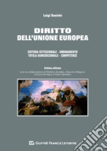 Diritto dell'Unione europea. Sistema istituzionale. Ordinamento. Tutela giurisdizionale. Competenze libro di Daniele Luigi