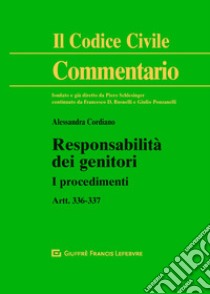 Responsabilità dei genitori. I procedimenti. Artt. 336-337 c.c. libro di Cordiano Alessandra