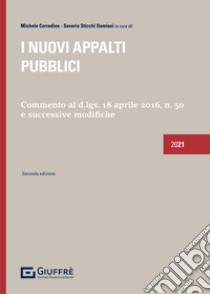 I nuovi appalti pubblici. Commento al D.Lgs 18 aprile 2016, n. 50 e successive modifiche libro di Corradino M. (cur.); Sticchi Damiani S. (cur.)