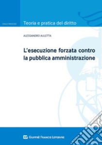 L'esecuzione forzata contro la pubblica amministrazione libro di Auletta Alessandro