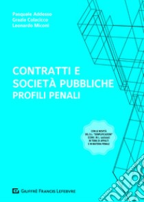 Contratti e società  pubbliche: profili penali libro di Addesso Pasquale; Colacicco Grazia Anna; Miconi Leonardo