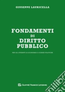 Fondamenti di diritto pubblico. Per gli studenti di economia e scienze politiche libro di Lauricella Giuseppe