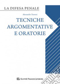 Difesa orale. Tecniche argomentative e oratorie libro di Traversi Alessandro