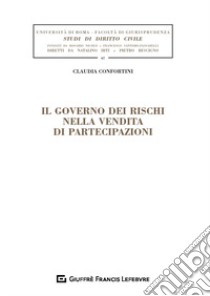 Il governo dei rischi nella vendita di partecipazioni libro di Confortini Claudia