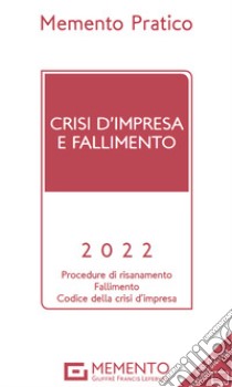 Memento pratico. Crisi d'impresa e fallimento 2022 libro