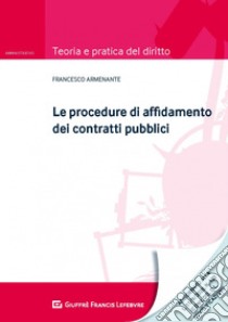 Le procedure di affidamento dei contratti pubblici libro di Armenante Francesco