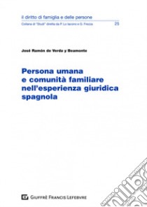 Persona umana e comunità familiare nell'esperienza giuridica spagnola libro di Verda y Beamonte José Ramón de