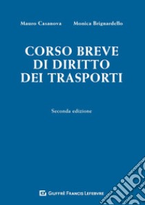 Corso breve di diritto dei trasporti libro di Casanova Mauro; Brignardello Monica