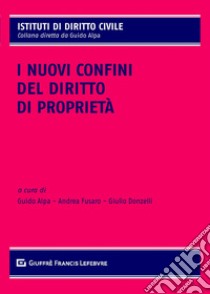 I nuovi confini del diritto di proprietà libro di Alpa G. (cur.); Fusaro A. (cur.); Donzelli G. (cur.)