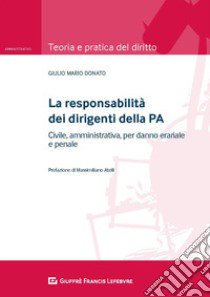 La responsabilità dei dirigenti della PA libro di Donato Giulio Mario