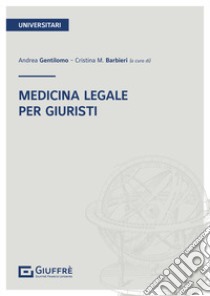 Medicina legale. Per giuristi libro di Barbieri C. (cur.); Gentilomo A. (cur.)