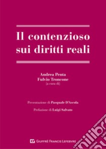 Il contenzioso sui diritti reali libro di Penta A. (cur.); Troncone F. (cur.)