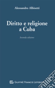 Diritto e religione a Cuba libro di Albisetti Alessandro