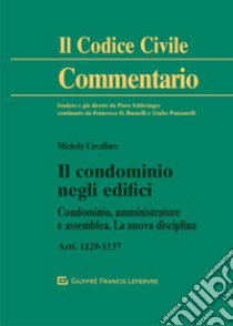 Il condominio negli edifici. Artt. 1129-1137 libro di Cavallaro Michela