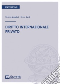 Diritto internazionale privato libro di Barel Bruno; Armellini Stefano