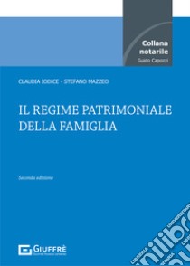 Il regime patrimoniale della famiglia libro di Mazzeo Stefano; Iodice Claudia