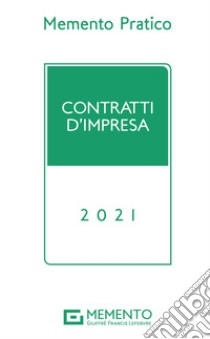 Memento pratico. Contratti d'impresa 2021 libro