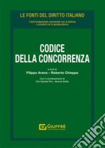 Codice della concorrenza libro di Chieppa R. (cur.); Arena F. (cur.)