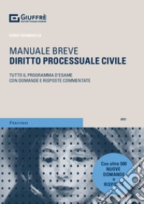 Diritto processuale civile. Tutto il programma d'esame con domande e risposte commentate libro di Gramaglia Dario