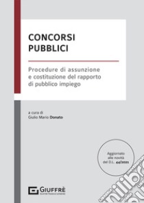 Concorsi pubblici. Procedure di assunzione e costituzione del rapporto di pubblico impiego libro di Donato G. M. (cur.)